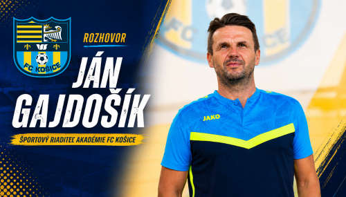 Ján Gajdošík: Prioritou je cesta hráčov do A-tímu FC Košice